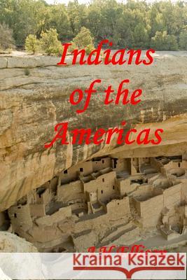 Indians of the Americas J. H. Ellison 9781514801185 Createspace - książka