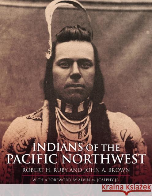 Indians of the Pacific Northwest: A History Volume 158 Ruby, Robert H. 9780806121130 University of Oklahoma Press - książka