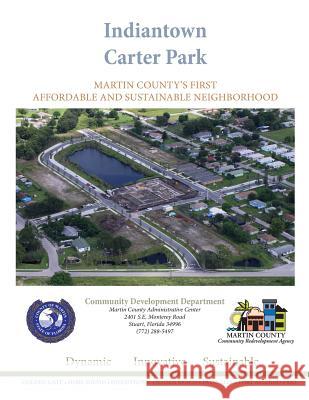 Indiantown Carter Park: Martin County's First Affordable And Sustainable Neighborhood Smith, Nakeischea Loi 9781505570854 Createspace - książka