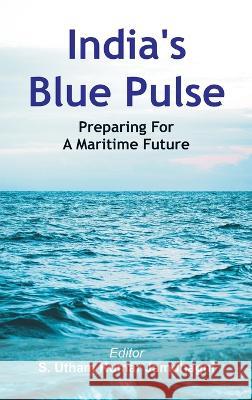 India\'s Blue Pulse: Preparing For A Maritime Future S. Utham Kumar Jamdhagni 9789395675352 Vij Books India - książka