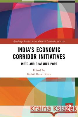India's Economic Corridor Initiatives: Instc and Chabahar Port Kashif Hasa 9781032594071 Routledge - książka