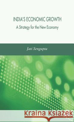 India's Economic Growth: Strategy for the New Economy Sengupta, J. K. 9781403996176 Palgrave MacMillan - książka