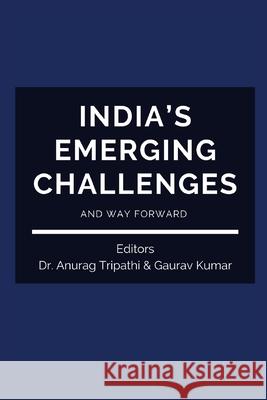 India's Emerging Challenges and Way Forward Dr Anurag Tripathi, Gaurav Kumar 9789390917167 Vij Books India - książka