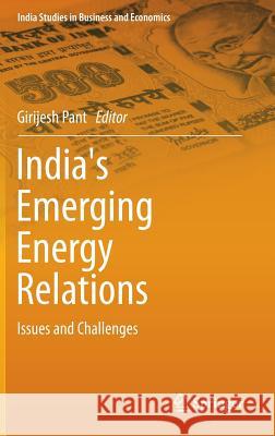India's Emerging Energy Relations: Issues and Challenges Pant, Girijesh 9788132225027 Springer - książka