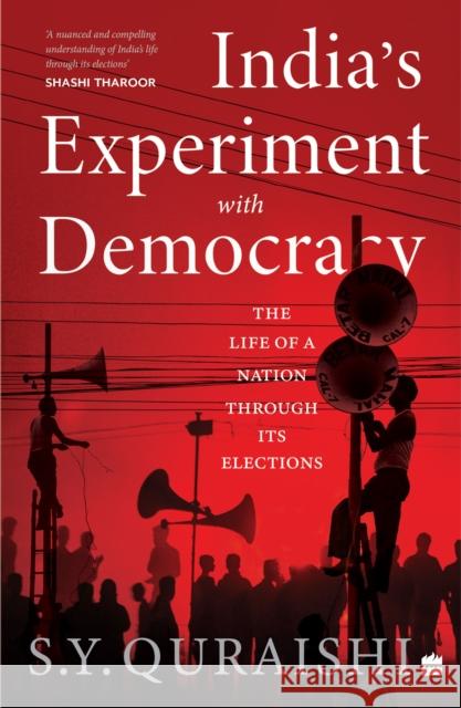 India's Experiment with Democracy: The Life of a Nation Through Its Elections S.Y. Quraishi 9789356993648 HarperCollins India - książka