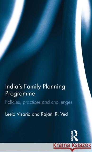 India's Family Planning Programme: Policies, practices and challenges Visaria, Leela 9781138118980 Routledge Chapman & Hall - książka