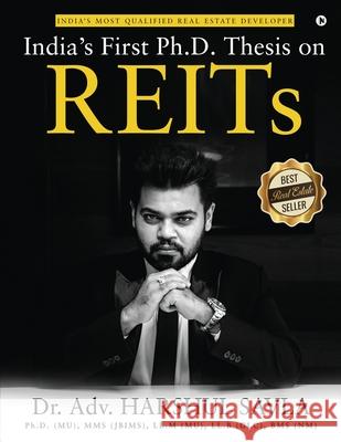 India's First Ph.D. Thesis on REITs: India's Most Qualified Real Estate Developer Dr Adv Harshul Savla 9781648057328 Notion Press - książka