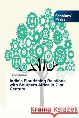 India's Flourishing Relations with Southern Africa in 21st Century Kamini Krishna 9786202319188 Scholars' Press - książka