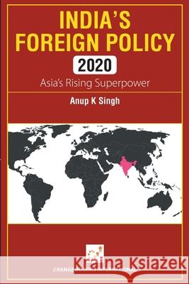 India's Foreign Policy 2020 Anup K. Singh 9789387873148 Orange Boooks International - książka