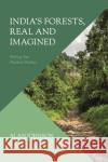 India's Forests, Real and Imagined Alan (Idaho State University, USA) Johnson 9781350353923 Bloomsbury Publishing PLC