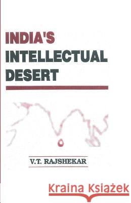 India's Intellectual Desert Vt Rajshekar 9788121212908 Gyan Publishing House - książka
