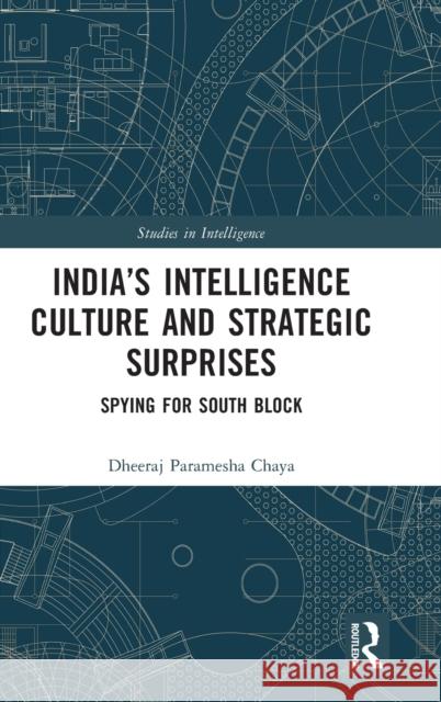 India's Intelligence Culture and Strategic Surprises: Spying for South Block  9781032282947 Routledge - książka