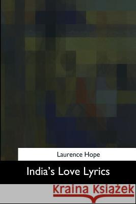 India's Love Lyrics Laurence Hope 9781975956615 Createspace Independent Publishing Platform - książka