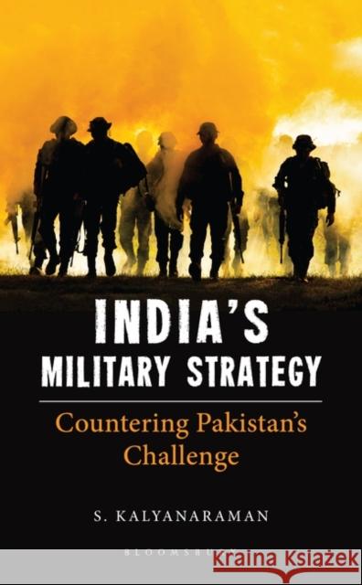 India's Military Strategy: Countering Pakistan's Challenge Kalyanaraman, S. 9789356400030 Bloomsbury Academic India - książka