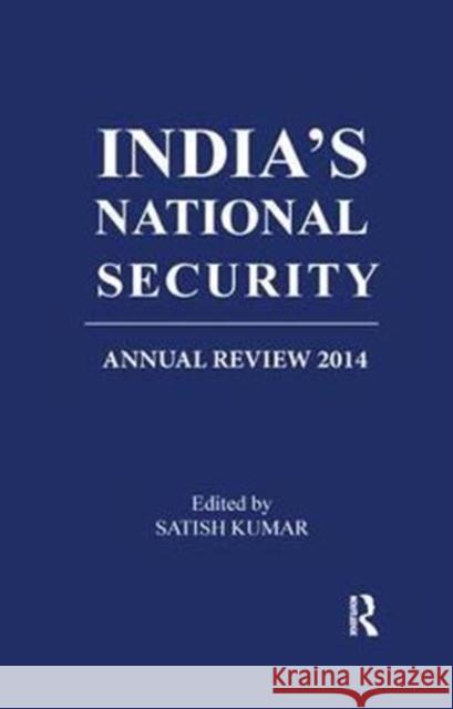 India's National Security: Annual Review 2014 Satish Kumar 9780815373391 Routledge Chapman & Hall - książka