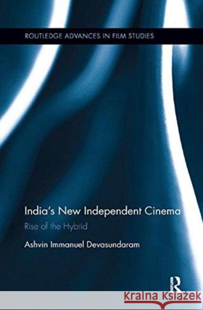 India's New Independent Cinema: Rise of the Hybrid Ashvin Immanuel Devasundaram 9781138319721 Routledge - książka