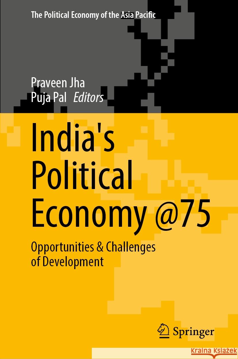 India's Political Economy @75: Opportunities & Challenges of Development Praveen Jha Puja Pal Bhaskar Majumder 9789819678815 Springer - książka