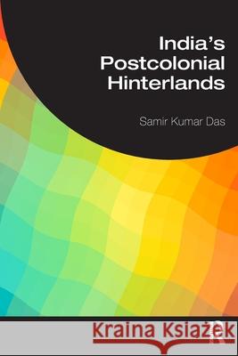 India's Postcolonial Hinterlands Samir Kumar Das 9781041106333 Routledge - książka