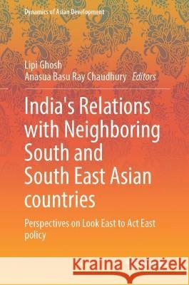 India’s Relations with Neighboring South and South East Asian Countries  9789819946099 Springer Nature Singapore - książka