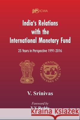 India's Relations With The International Monetary Fund (IMF): 25 Years In Perspective 1991-2016 V. Srinivas 9789388161725 Vij Books India - książka