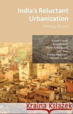 India's Reluctant Urbanization: Thinking Beyond Tiwari, P. 9781137339744 Palgrave MacMillan - książka