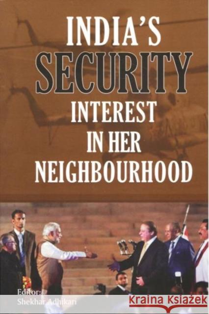 India's Security Interest in her Neighbourhood Shekhar Adhikari 9788182748484 Eurospan (JL) - książka