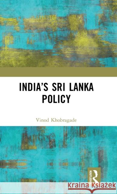 India’s Sri Lanka Policy Vinod Khobragade 9781032515878 Routledge - książka