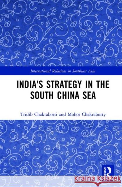 India's Strategy in the South China Sea Tridib Chakraborti Mohor Chakraborty Sudhir T. Devare 9780367136772 Routledge - książka