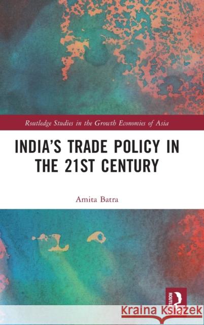 India's Trade Policy in the 21st Century Amita Batra 9780367752231 Routledge - książka