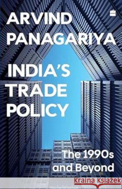 India's Trade Policy: The 1990s and Beyond Arvind Panagariya 9789354899331 HarperCollins India - książka