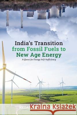 India's Transition from Fossil Fuels to New Age Energy Kedar Nath Sharma   9789394887343 Authorsupfront Publishing Services Private Li - książka