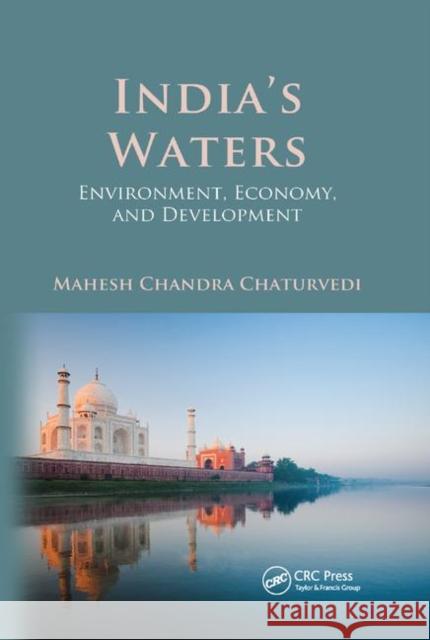 India's Waters: Environment, Economy, and Development Mahesh Chandra Chaturvedi 9780367381837 CRC Press - książka