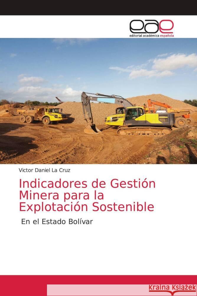 Indicadores de Gestión Minera para la Explotación Sostenible Victor Daniel La Cruz 9786200026811 Editorial Academica Espanola - książka