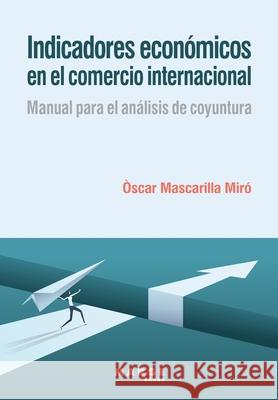 Indicadores económicos en el comercio internacional Mascarilla, Òscar 9788417903695 Marge Books - książka