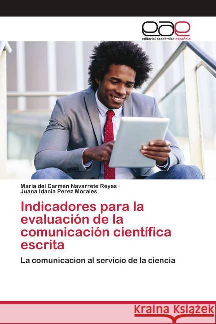 Indicadores para la evaluación de la comunicación científica escrita Navarrete Reyes, María del Carmen, Perez Morales, Juana Idania 9786200426765 Editorial Académica Española - książka