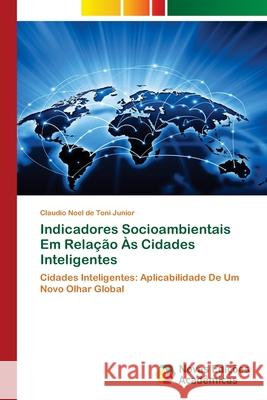 Indicadores Socioambientais Em Relação Às Cidades Inteligentes Toni Junior, Claudio Noel de 9786203466942 Novas Edicoes Academicas - książka