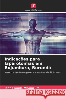 Indicações para laparotomias em Bujumbura, Burundi Jean Claude Mbonicura, Theogene Bigirimana 9786204169613 Edicoes Nosso Conhecimento - książka