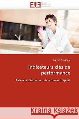 Indicateurs Clés de Performance Alexandre-A 9786131553363 Editions Universitaires Europeennes - książka
