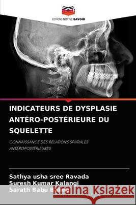 Indicateurs de Dysplasie Antéro-Postérieure Du Squelette Ravada, Sathya Usha Sree 9786204079004 Editions Notre Savoir - książka