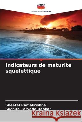 Indicateurs de maturité squelettique Ramakrishna, Sheetal, Tarvade Daokar, Suchita 9786208973667 Editions Notre Savoir - książka