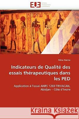 Indicateurs de Qualité Des Essais Thérapeutiques Dans Les Ped Hanna-M 9786131570032 Editions Universitaires Europeennes - książka