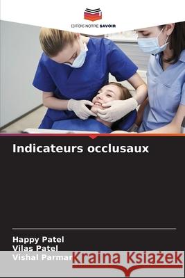 Indicateurs occlusaux Patel, Happy, Patel, Vilas, Parmar, Vishal 9786208727819 Editions Notre Savoir - książka