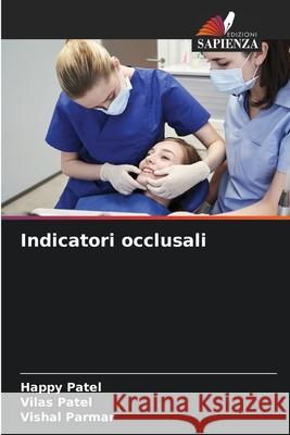 Indicatori occlusali Patel, Happy, Patel, Vilas, Parmar, Vishal 9786208727864 Edizioni Sapienza - książka