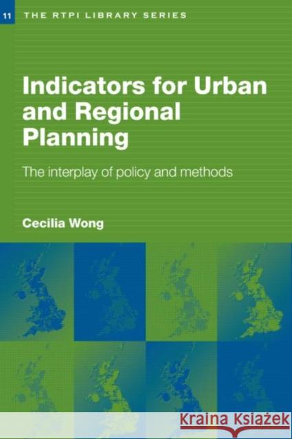 Indicators for Urban and Regional Planning : The Interplay of Policy and Methods Cecilia Wong 9780415274524 Routledge - książka