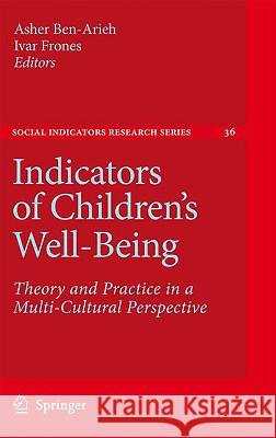Indicators of Children's Well-Being: Theory and Practice in a Multi-Cultural Perspective Ben-Arieh, Asher 9781402093036 Springer - książka