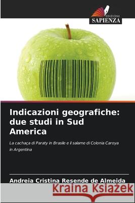 Indicazioni geografiche: due studi in Sud America Resende de Almeida, Andreia Cristina 9786209177057 Edizioni Sapienza - książka