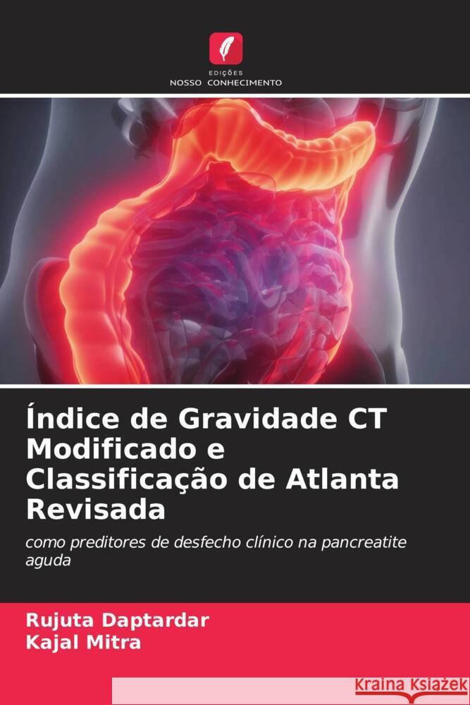 Indice de Gravidade CT Modificado e Classificacao de Atlanta Revisada Rujuta Daptardar Kajal Mitra  9786205911006 Edicoes Nosso Conhecimento - książka