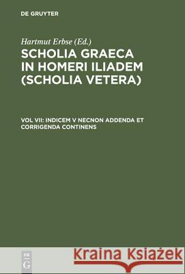 Indicem V Necnon Addenda Et Corrigenda Continens Erbse, Hartmut 9783110113143 Walter de Gruyter - książka