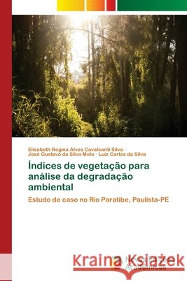 Índices de vegetação para análise da degradação ambiental Regina Alves Cavalcanti Silva, Elisabeth 9786139648740 Novas Edicioes Academicas - książka