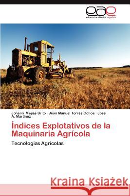 Indices Explotativos de La Maquinaria Agricola Johann Me Juan Manuel Torre Jos a. Mar 9783659034930 Editorial Acad Mica Espa Ola - książka